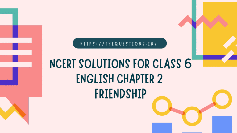 Class 6 English Chapter 2 Friendship