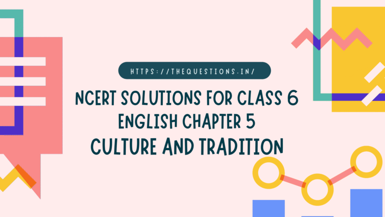 Class 6 English Chapter 5 Culture and Tradition